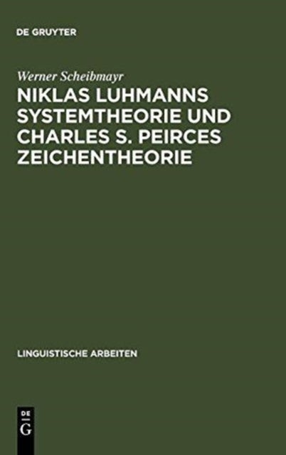 Niklas Luhmanns Systemtheorie und Charles S. Peirces Zeichentheorie