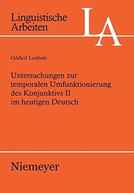Untersuchungen Zur Temporalen Umfunktionierung Des Konjunktivs II Im Heutigen Deutsch