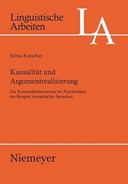Kausalitat Und Argumentrealisierung - Zur Konstruktionsvarianz Bei Psychverben Am Beispiel Europaischer Sprachen