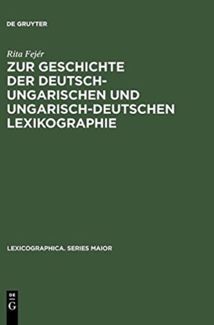 Zur Geschichte Der Deutsch-ungarischen Und Ungarisch-deutschen Lexikographie - Von der Jahrhundertwende bis zum Ende des Zweiten Weltkrieges