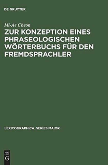 Zur Konzeption Eines Phraseologischen Worterbuchs Fur Den Fremdsprachler - Am Beispiel Deutsch - Koreanisch