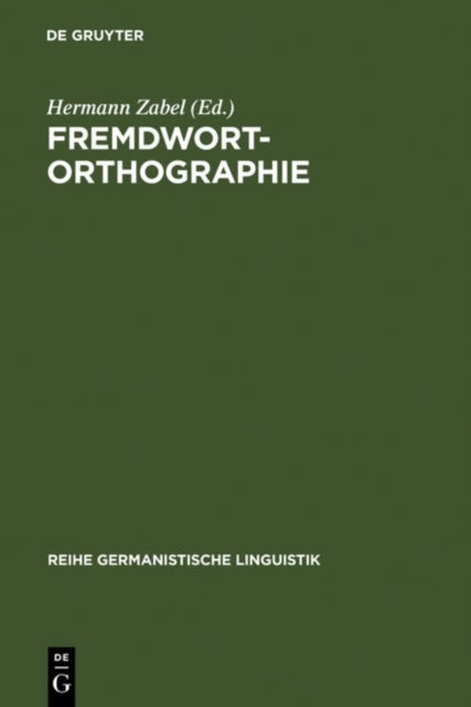 Fremdwortorthographie - Beitrage Zu Historischen Und Aktuellen Fragestellungen