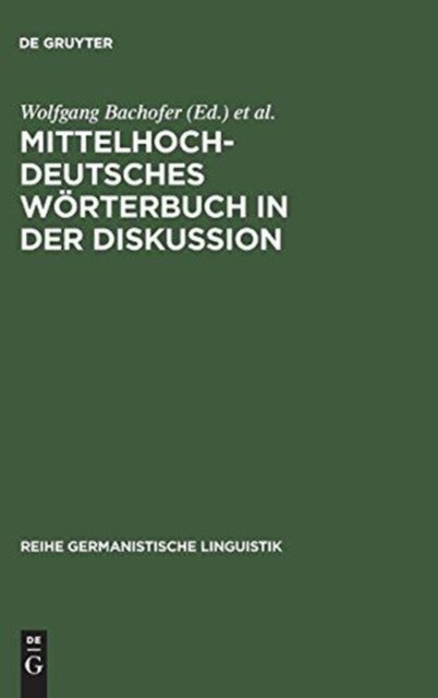 Mittelhochdeutsches Wörterbuch in Der Diskussion - Symposion Zur Mittelhochdeutschen Lexikographie, Hamburg, Oktober 1985