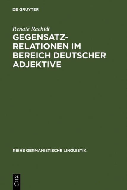 Gegensatzrelationen im Bereich deutscher Adjektive