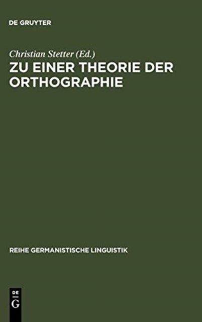 Zu einer Theorie der Orthographie - Interdisziplinare Aspekte Gegenwartiger Schrift- Und Orthographieforschung