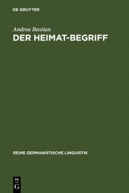 Heimat-Begriff - Eine Begriffsgeschichtliche Untersuchung in Verschiedenen Funktionsbereichen Der Deutschen Sprache