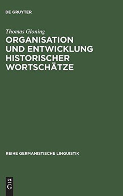 Organisation Und Entwicklung Historischer Wortschatze