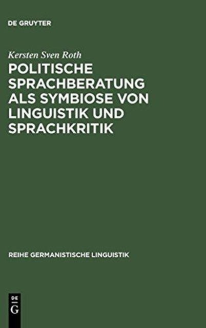 Politische Sprachberatung ALS Symbiose Von Linguistik Und Sprachkritik - Zu Theorie Und PRAXIS Einer Kooperativ-Kritischen Sprachwissenschaft