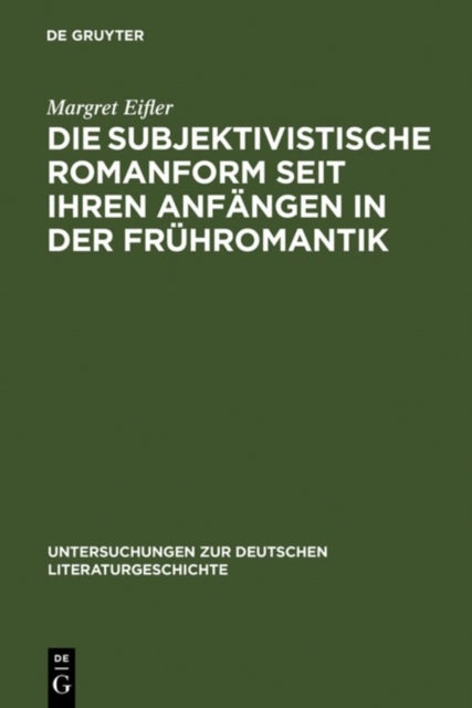 Die subjektivistische Romanform seit ihren Anfangen in der Fruhromantik