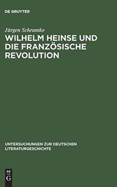 Wilhelm Heinse Und Die Franzosische Revolution