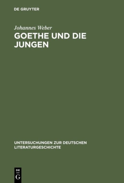 Goethe Und Die Jungen - Uber Die Grenzen Der Poesie Und Vom Vorrang Des Wirklichen Lebens