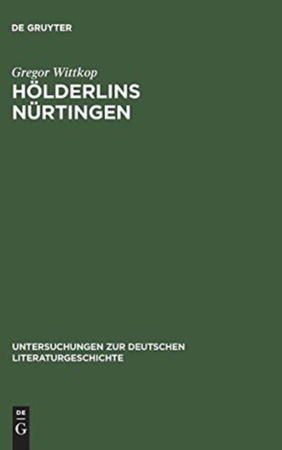 Holderlins Nurtingen - Lebenswelt Und Literarischer Entwurf