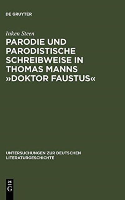 Parodie Und Parodistische Schreibweise in Thomas Manns »Doktor Faustus«