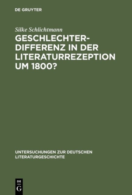Geschlechterdifferenz in Der Literaturrezeption Um 1800?