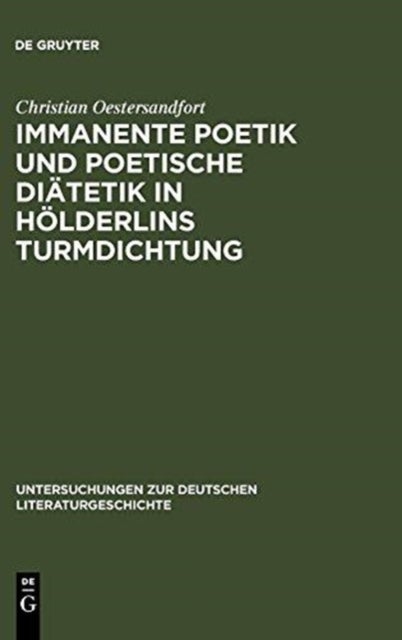 Immanente Poetik Und Poetische Diatetik in Holderlins Turmdichtung