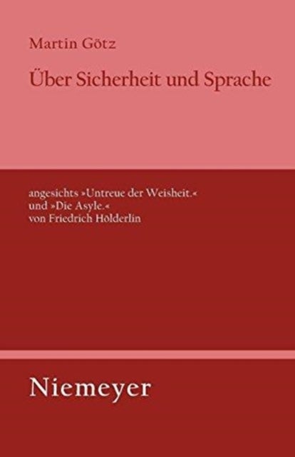 Uber Sicherheit Und Sprache Angesichts »Untreue Der Weisheit.« Und »Die Asyle.« Von Friedrich Holderlin