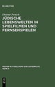 Judische Lebenswelten in Spielfilmen und Fernsehspielen