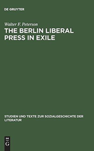 The Berlin Liberal Press in Exile - A History of the Pariser Tageblatt – Pariser Tageszeitung, 1933–1940