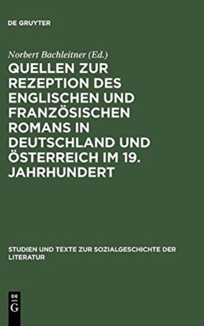 Quellen Zur Rezeption Des Englischen Und Franzosischen Romans in Deutschland Und Osterreich Im 19. Jahrhundert
