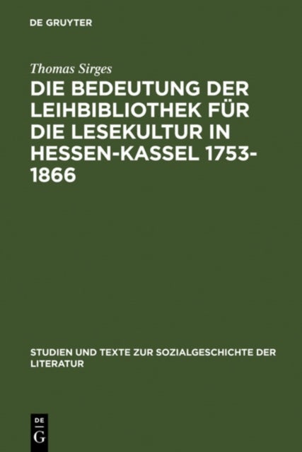 Bedeutung der Leihbibliothek für die Lesekultur in Hessen-Kassel 1753-1866