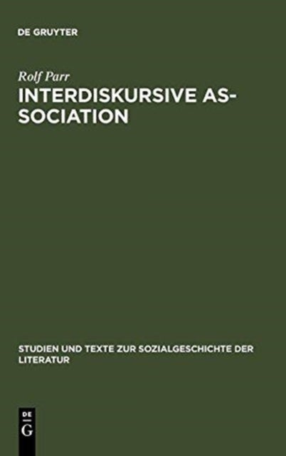 Interdiskursive As-sociation - Studien Zu Literarisch-Kulturellen Gruppierungen Zwischen Vormarz Und Weimarer Republik