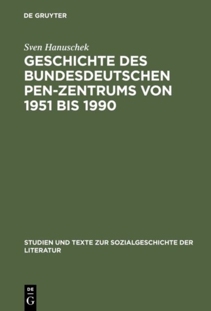 Geschichte Des Bundesdeutschen Pen-zentrums Von 1951 Bis 1990