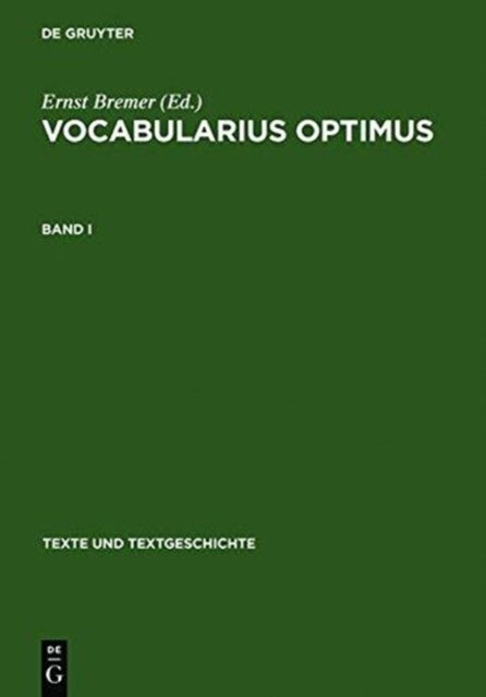Vocabularius Optimus - Bd. I: Werkentstehung Und Textuberlieferung. Register. Bd. II: Edition