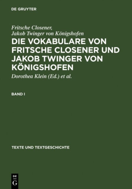 Die Vokabulare Von Fritsche Closener Und Jakob Twinger Von Konigshofen - Uberlieferungsgeschichtliche Ausgabe