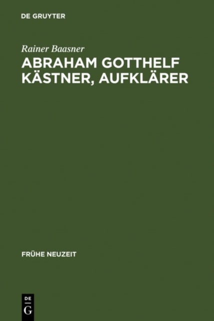 Abraham Gotthelf Kastner, Aufklarer - (1719-1800)