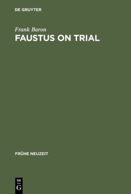 Faustus on Trial - The Origins of Johann Spies's 'Historia' in an Age of Witch Hunting