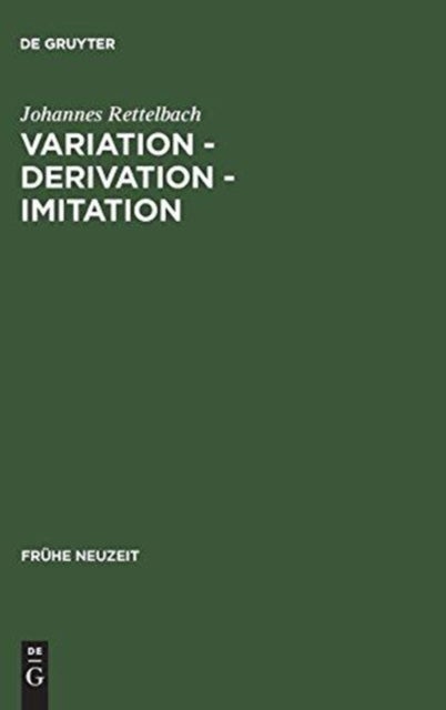 Variation - Derivation - Imitation - Untersuchungen Zu Den Tonen Der Sangspruchdichter Und Meistersinger