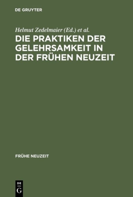Die Praktiken Der Gelehrsamkeit in Der Fruhen Neuzeit