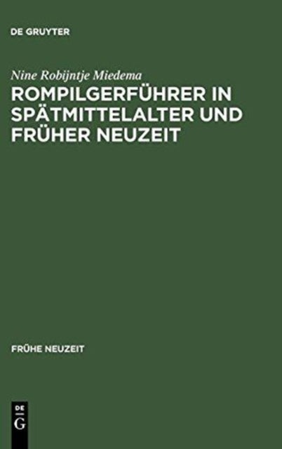Rompilgerführer in Spätmittelalter und Früher Neuzeit - Die Indulgentiae Ecclesiarium Urbis Romae (Deutsch/Niederlandisch). Edition Und Kommentar
