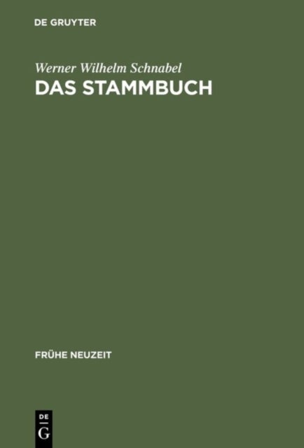Das Stammbuch - Konstitution Und Geschichte Einer Textsortenbezogenen Sammelform Bis Ins Erste Drittel Des 18. Jahrhunderts