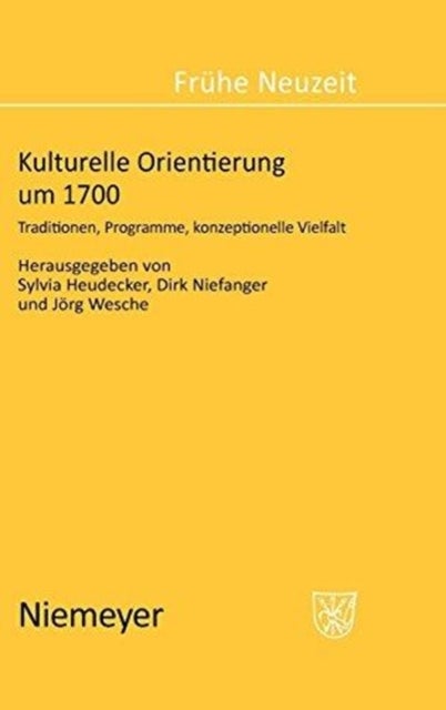 Kulturelle Orientierung um 1700 - Traditionen, Programme, konzeptionelle Vielfalt