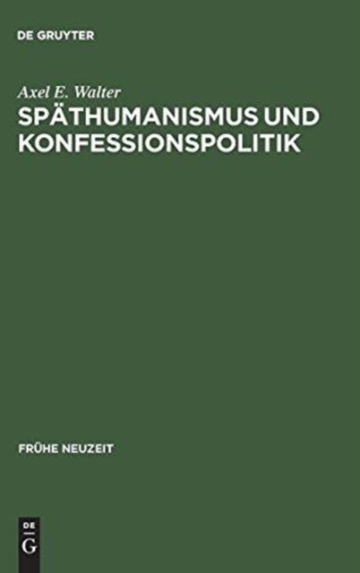 Spathumanismus Und Konfessionspolitik - Die europaische Gelehrtenrepublik um 1600 im Spiegel der Korrespondenzen Georg Michael Lingelsheims