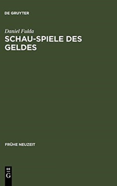Schau-Spiele des Geldes - Die Komodie um die Entstehung der Marktgesellschaft von Shakespeare bis Lessing