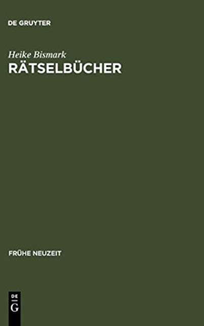 Rätselbücher - Entstehung Und Entwicklung Eines Fruhneuzeitlichen Buchtyps Im Deutschsprachigen Raum. Mit Einer Bibliographie Der Ratselbucher Bis 1800