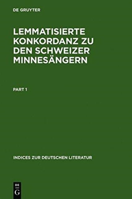 Lemmatisierte Konkordanz Zu Den Schweizer Minnesangern