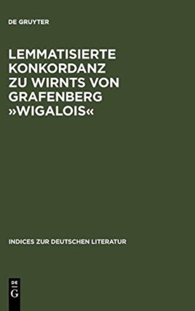 Lemmatisierte Konkordanz zu Wirnts von Grafenberg Wigalois