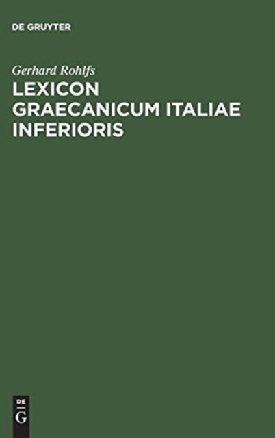Lexicon Graecanicum Italiae Inferioris - Etymologisches Worterbuch Der Unteritalienischen Grazitat