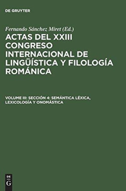Actas del XXIII Congreso Internacional de Linguistica y Filologia Romanica, Volume III, Seccion 4