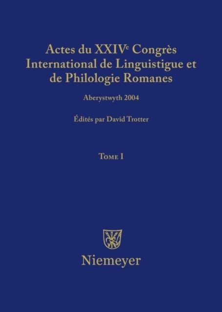 Actes du XXIV Congrès International de Linguistique et de Philologie Romanes. Tome I