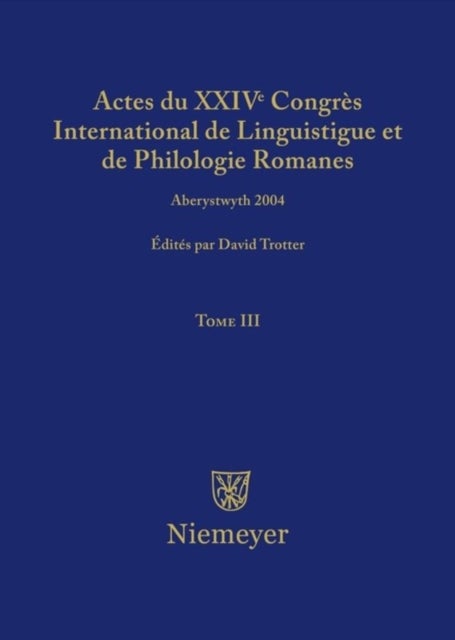 Actes du XXIV Congrès International de Linguistique et de Philologie Romanes. Tome III