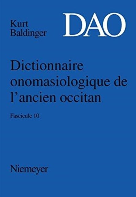 Dictionnaire onomasiologique de l''ancien occitan (DAO). Fascicule 10 - Dictionnaire Onomasiologique de L'Ancien Occitan (DAO). Fascicule 10