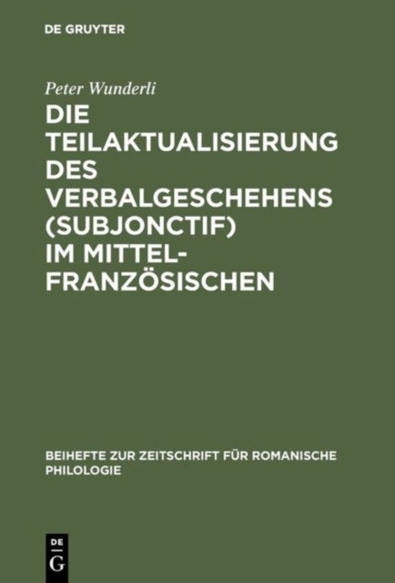 Die Teilaktualisierung des Verbalgeschehens (Subjonctif) im Mittelfranzosischen