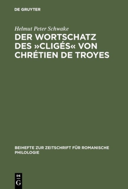 Der Wortschatz Des »Cliges« Von Chretien de Troyes