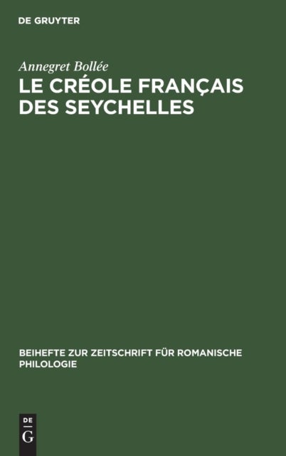 Le Créole Français Des Seychelles - Esquisse d'Une Grammaire, Textes, Vocabulaire