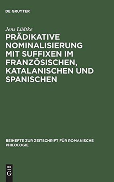 Pradikative Nominalisierung Mit Suffixen Im Franzosischen, Katalanischen Und Spanischen