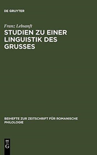 Studien Zu Einer Linguistik Des Grußes - Sprache Und Funktion Der Altfranzosischen Grußformeln